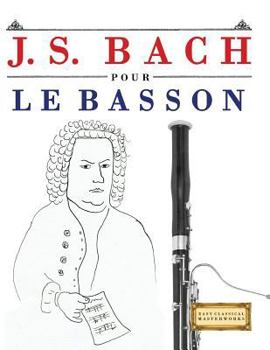 J. S. Bach pour le Basson: 10 pièces faciles pour le Basson débutant livre