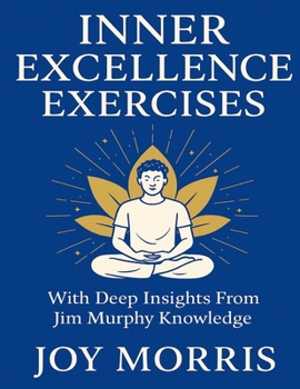 Paperback Inner Excellence Exercises: With Deep Insight From Jim Murphy Knowledge Book