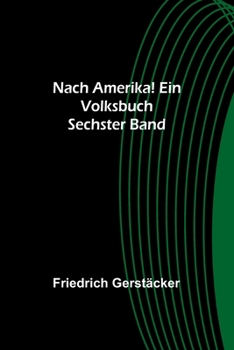 Paperback Nach Amerika! Ein Volksbuch. Sechster Band [German] Book