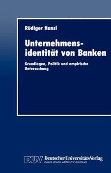 Paperback Unternehmensidentität Von Banken: Grundlagen, Politik Und Empirische Untersuchung [German] Book