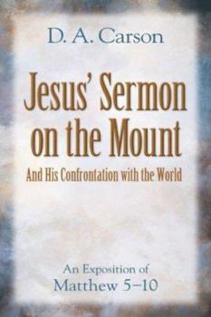 Paperback Jesus' Sermon on the Mount and His Confrontation with the World: An Exposition of Matthew 5-10 Book