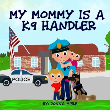 Paperback My Mommy is a K9 Handler Book