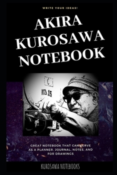 Paperback Akira Kurosawa Notebook: Great Notebook for School or as a Diary, Lined With More than 100 Pages. Notebook that can serve as a Planner, Journal Book