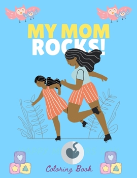 Paperback My Mom Rocks Coloring Book: Coloring Pages for Mothers Day Gifts Book