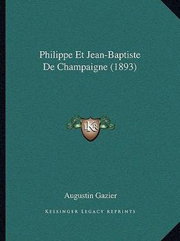 Paperback Philippe Et Jean-Baptiste De Champaigne (1893) [French] Book