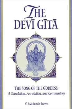 Paperback The Dev&#299; G&#299;t&#257;: The Song of the Goddess: A Translation, Annotation, and Commentary Book
