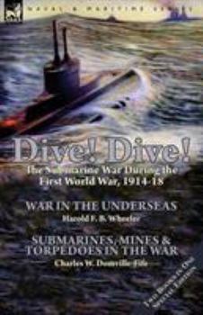 Paperback Dive! Dive!-The Submarine War During the First World War, 1914-18 Book