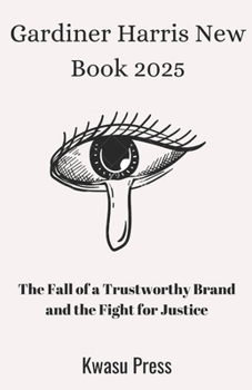 Gardiner Harris New Book 2025: The Fall of a Trustworthy Brand and the Fight for Justice