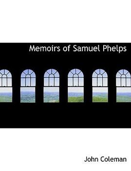 Paperback Memoirs of Samuel Phelps [Large Print] Book