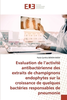 Paperback Evaluation de l'activité antibactérienne des extraits de champignons endophytes sur la croissance de quelques bactéries responsables de pneumonie [French] Book