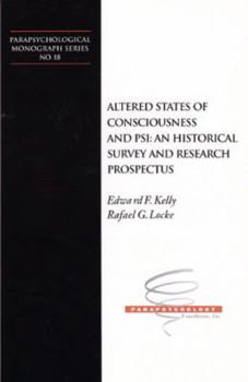 Paperback Altered States of Consciousness and Psi: An Historical Survey and Research Prospectus: Parapsychological Monograph Series No. 18 Book