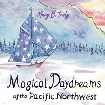 Magical Daydreams of the Pacific Northwest