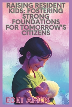 Raising Resident Kids: Fostering Strong Foundations for Tomorrow's Citizens