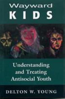 Hardcover Wayward Kids: Understanding and Treating Antisocial Youths Book