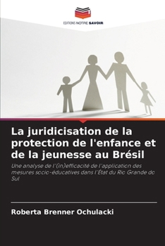 Paperback La juridicisation de la protection de l'enfance et de la jeunesse au Brésil [French] Book