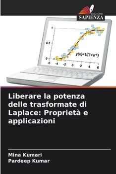 Paperback Liberare la potenza delle trasformate di Laplace: Proprietà e applicazioni [Italian] Book