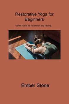 Paperback Restorative Yoga for Beginners: Gentle Poses for Relaxation and Healing Book