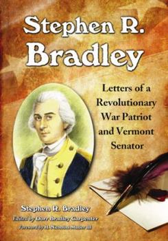 Paperback Stephen R. Bradley: Letters of a Revolutionary War Patriot and Vermont Senator Book