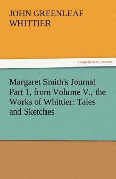 Paperback Margaret Smith's Journal Part 1, from Volume V., the Works of Whittier: Tales and Sketches Book