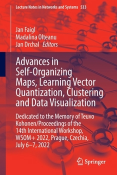 Paperback Advances in Self-Organizing Maps, Learning Vector Quantization, Clustering and Data Visualization: Dedicated to the Memory of Teuvo Kohonen / Proceedi Book
