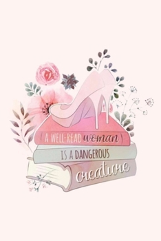 Paperback A WELL-READ woman IS A DANGEROUS creature: Lined Notebook, 110 Pages -Fun and Inspirational Quote on Light Pink Matte Soft Cover, 6X9 Journal for wome Book