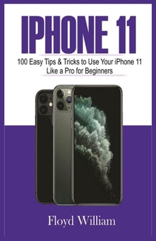 Paperback iPhone 11: 100 Easy Tips & Tricks to Use your iPhone 11 Like a Pro for Beginners Book