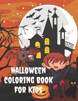 halloween coloring book for kids: Spooky Cute Halloween Coloring Book for Kids All Ages 2-4, 4-8, Toddlers, Preschoolers and Elementary School (Hallow