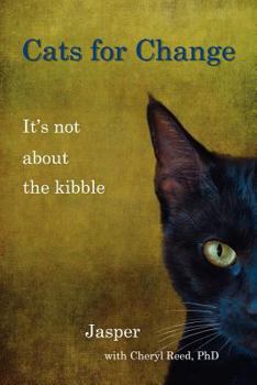 Paperback Cats for Change: It's Not About the Kibble Book