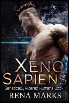 Xeno Sapiens - Book #1 of the Genetically Altered Humans