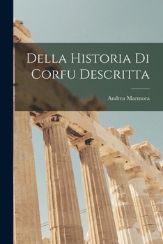 Paperback Della historia di Corfu descritta [Italian] Book