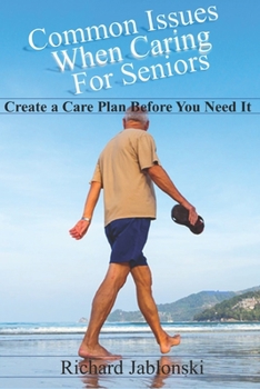 Paperback Common Issues When Caring For Seniors: Create a Care Plan Before You Need It Book