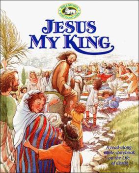 Jesus My King: A Read-Along Bible Storybook on the Life of Christ