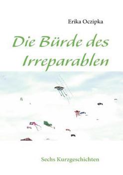 Paperback Die Bürde des Irreparablen [German] Book