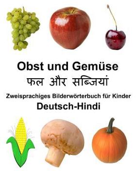 Paperback Deutsch-Hindi Obst und Gemüse Zweisprachiges Bilderwörterbuch für Kinder [German] Book