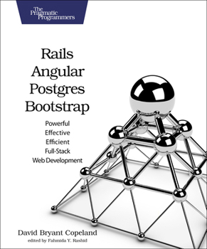 Paperback Rails, Angular, Postgres, and Bootstrap: Powerful, Effective, and Efficient Full-Stack Web Development Book
