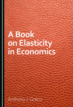 Hardcover A Book on Elasticity in Economics Book
