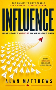 Paperback Influence: Move People Without Manipulating Them Book