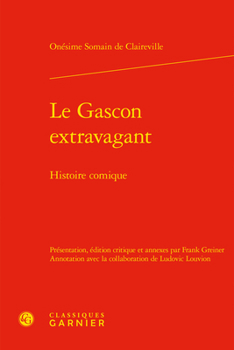 Hardcover Le Gascon Extravagant: Histoire Comique [French] Book