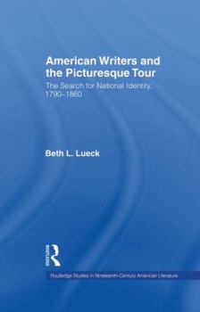 American Writers and the Picturesque Tour: The Search for National Identity, 1790-1860 (Garland Studies in Nineteenth Century American Literature)