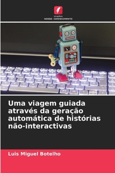 Paperback Uma viagem guiada através da geração automática de histórias não-interactivas [Portuguese] Book