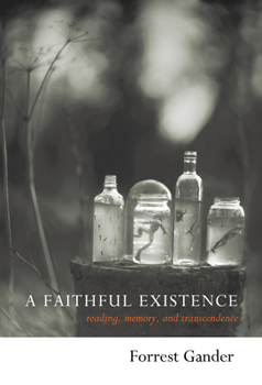 Hardcover A Faithful Existence: Reading, Memory, and Transcendence Book