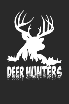 Deer Hunters: Deer hunting journal, Deer hunting gifts for men funny: Deer Hunters Track Record of Species, Location, Gear - Shooting Seasons Dates