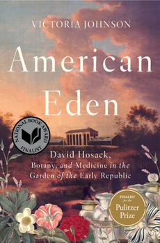 Hardcover American Eden: David Hosack, Botany, and Medicine in the Garden of the Early Republic Book