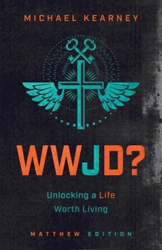 Paperback WWJD: Unlocking a Life Worth Living Book