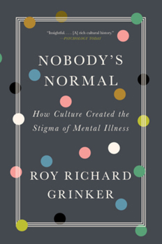 Paperback Nobody's Normal: How Culture Created the Stigma of Mental Illness Book