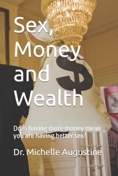 Paperback Sex, Money, Wealth: Does having more money mean you are having better sex? Book