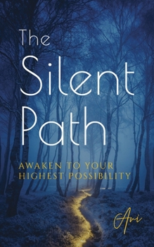 Paperback The Silent Path: Awaken to Your Highest Possibility Book