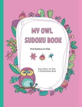 My Owl Sudoku Book: 40 brand-new Sudokus Puzzles for Kids • Easy (Girls Edition)