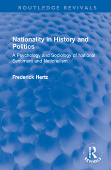 Hardcover Nationality in History and Politics: A Psychology and Sociology of National Sentiment and Nationalism Book