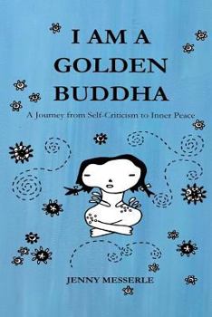 Paperback I am a Golden Buddha: A Journey from Self-Criticism to Inner Peace Book